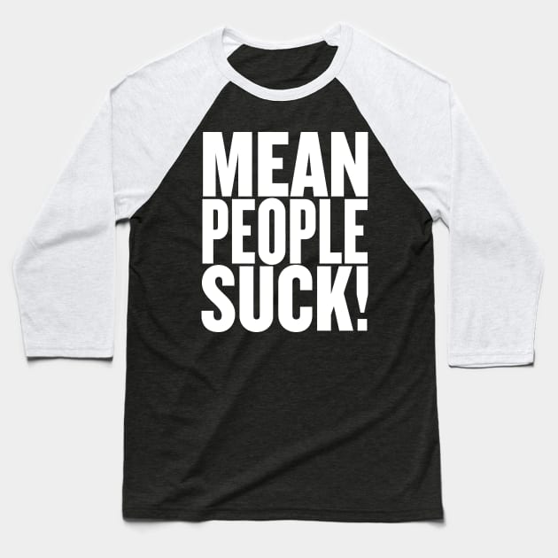 Mean People Suck! Reverse Baseball T-Shirt by Wright Art